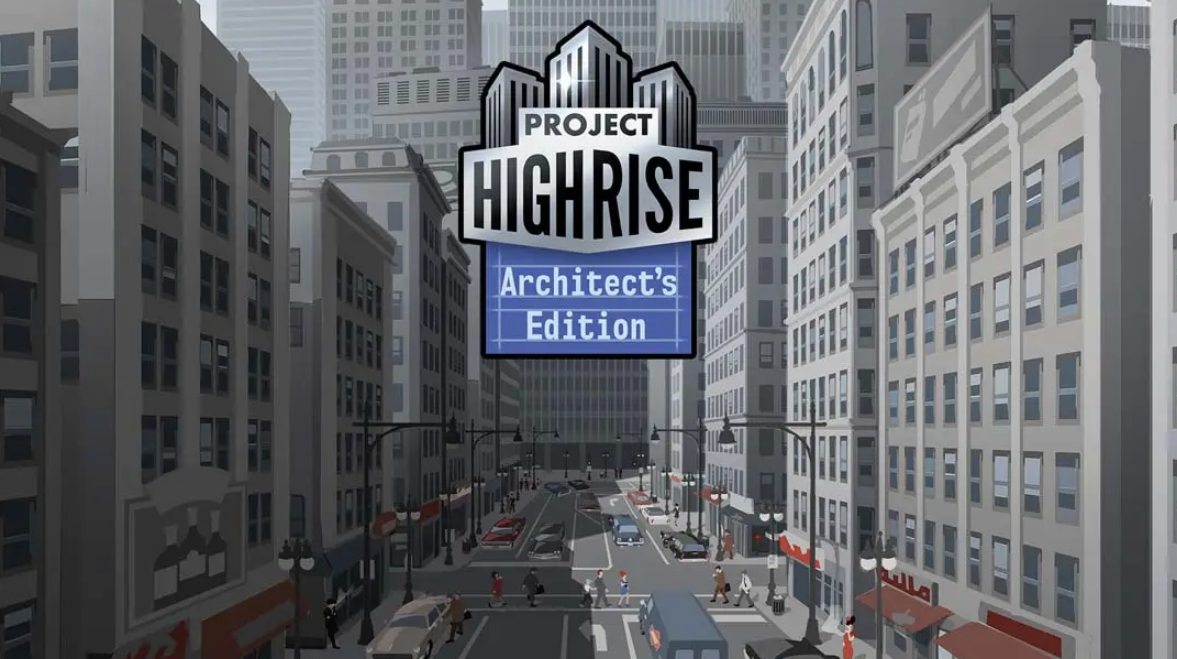《大厦管理者:建筑大师版 Project Highrise: Architects Edition》Switch中文版NSP下载 – 含1.0.0补丁