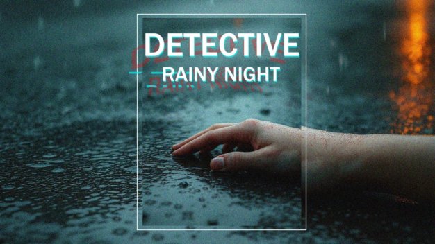 侦探：雨夜丨DETECTIVE – Rainy Night